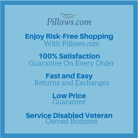 Pillows.com enjoy risk-free shopping with pillows.com. 100% satisfaction guarantee on every order. Fast and easy returns and exchanges. Low price guarantee. Service disabled veteran owned business